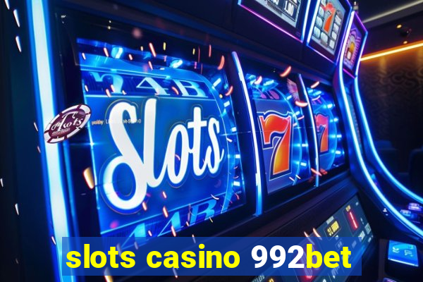 slots casino 992bet